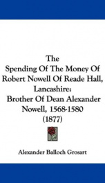 the spending of the money of robert nowell of reade hall lancashire brother of_cover