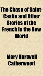 The Chase of Saint-Castin and Other Stories of the French in the New World_cover
