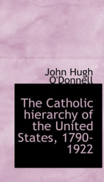 the catholic hierarchy of the united states 1790 1922_cover