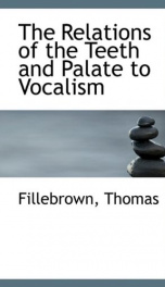 the relations of the teeth and palate to vocalism_cover