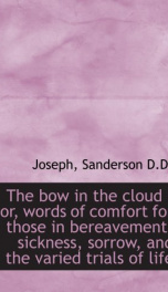 the bow in the cloud or words of comfort for those in bereavement sickness_cover