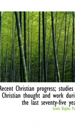 recent christian progress studies in christian thought and work during the last_cover