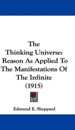 the thinking universe reason as applied to the manifestations of the infinite_cover