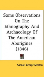 Some Observations on the Ethnography and Archaeology of the American Aborigines_cover