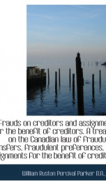 frauds on creditors and assignments for the benefit of creditors a treatise on_cover