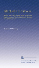 life of john c calhoun being a view of the principal events of his career and_cover