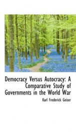 democracy versus autocracy a comparative study of governments in the world war_cover
