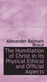 the humiliation of christ in its physical ethical and official aspects_cover