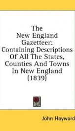 the new england gazetteer containing descriptions of all the states counties_cover