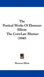 the poetical works of ebenezer elliott the corn law rhymer_cover