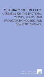 veterinary bacteriology a treatise on the bacteria yeasts molds and protozoa_cover
