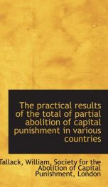 the practical results of the total of partial abolition of capital punishment in_cover