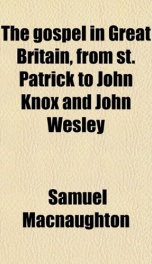 the gospel in great britain from st patrick to john knox and john wesley_cover