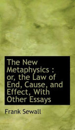 the new metaphysics or the law of end cause and effect with other essays_cover