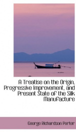 a treatise on the origin progressive improvement and present state of the silk_cover