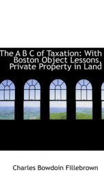 the a b c of taxation with boston object lessons private property in land an_cover