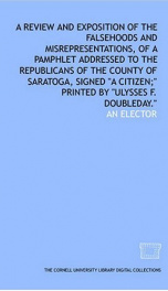 A Review and Exposition, of the Falsehoods and Misrepresentations, of a Pamphlet Addressed to the Republicans of the County of Saratoga, Signed, &quot;A Citizen&quot;_cover