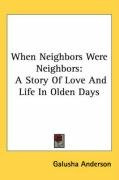 when neighbors were neighbors a story of love and life in olden days_cover