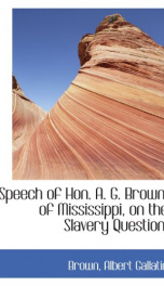 speech of hon a g brown of mississippi on the slavery question_cover