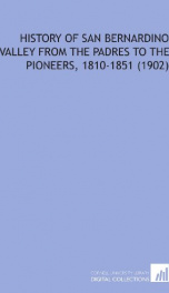 history of san bernardino valley from the padres to the pioneers 1810 1851_cover