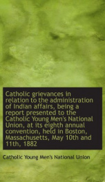 catholic grievances in relation to the administration of indian affairs being a_cover