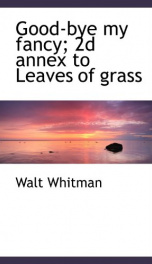 good bye my fancy 2d annex to leaves of grass_cover