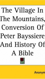 The Village in the Mountains; Conversion of Peter Bayssiere; and History of a Bible_cover