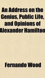 an address on the genius public life and opinions of alexander hamilton_cover