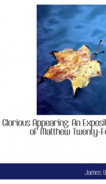 his glorious appearing an exposition of matthew twenty four_cover