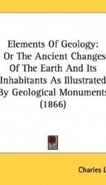 elements of geology or the ancient changes of the earth and its inhabitants as_cover