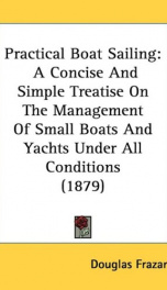 practical boat sailing a concise and simple treatise on the management of small_cover