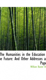 the humanities in the education of the future and other addresses and papers_cover