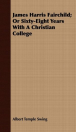 james harris fairchild or sixty eight years with a christian college_cover