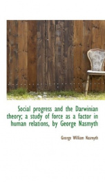 social progress and the darwinian theory a study of force as a factor in human_cover