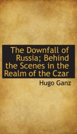 the downfall of russia behind the scenes in the realm of the czar_cover