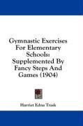 gymnastic exercises for elementary schools supplemented by fancy steps and game_cover