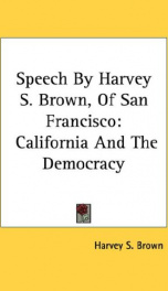 speech by harvey s brown of san francisco california and the democracy_cover