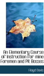 an elementary course of instruction for mine foremen and pit bosses_cover