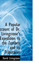 A Popular Account of Dr. Livingstone's Expedition to the Zambesi and its tributaries_cover