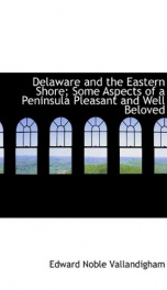 delaware and the eastern shore some aspects of a peninsula pleasant and well be_cover