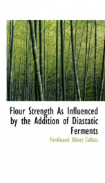 flour strength as influenced by the addition of diastatic ferments_cover