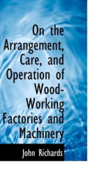 on the arrangement care and operation of wood working factories and machinery_cover