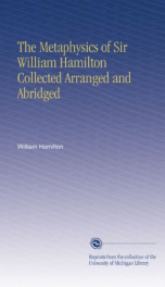 the metaphysics of sir william hamilton collected arranged and abridged for_cover