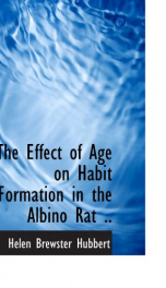 the effect of age on habit formation in the albino rat_cover