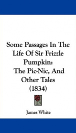 some passages in the life of sir frizzle pumpkin the pic nic and other tales_cover