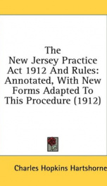 the new jersey practice act 1912 and rules annotated with new forms adapted_cover