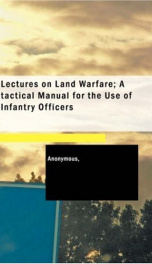 Lectures on Land Warfare; A tactical Manual for the Use of Infantry Officers_cover