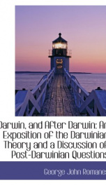 darwin and after darwin an exposition of the darwinian theory and a discussion_cover