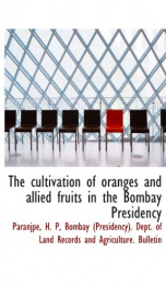 the cultivation of oranges and allied fruits in the bombay presidency_cover