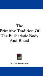 the primitive tradition of the eucharistic body and blood_cover